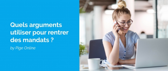 Pige immobiliere, quels arguments utiliser pour rentrer des mandats ?